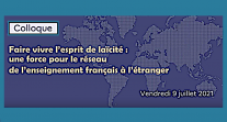 Colloque de l’AEFE "Faire vivre l'esprit de laïcité : une force pour le réseau d'enseignement français à l'étranger"